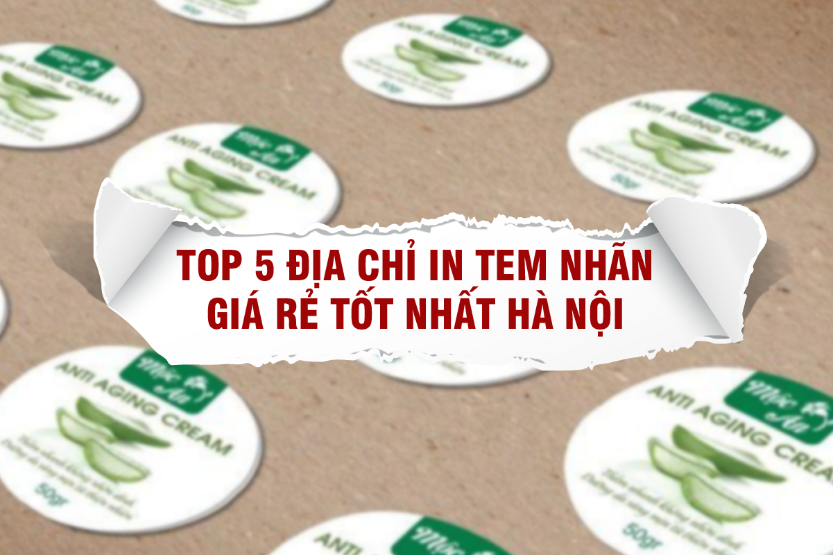 Top 5 địa chỉ in tem nhãn giá rẻ tốt nhất Hà Nội