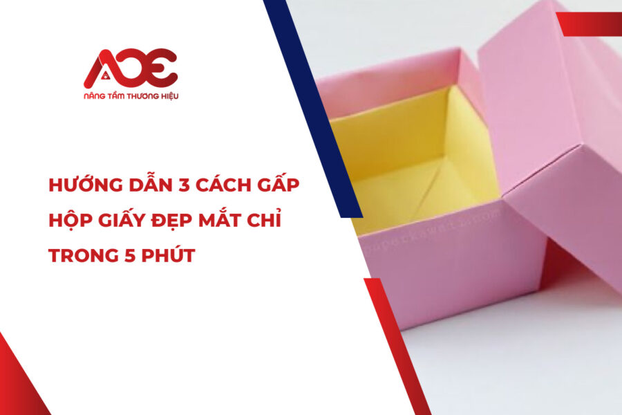Hướng dẫn 3 cách gấp hộp giấy đẹp mắt