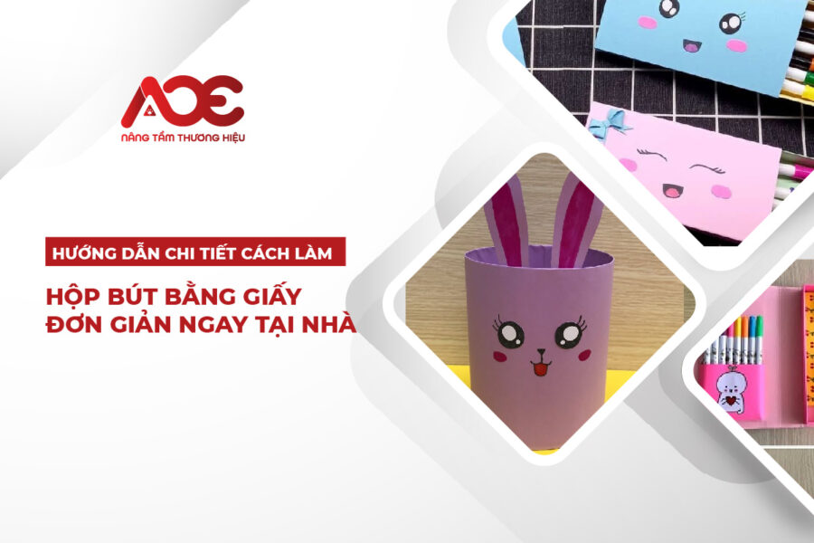 Hướng dẫn chi tiết cách làm hộp bút bằng giấy đơn giản ngay tại nhà